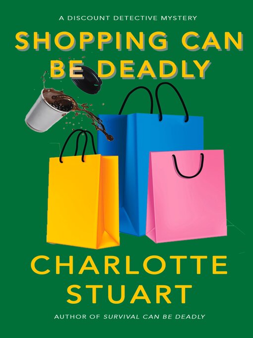 Title details for Shopping Can Be Deadly by Charlotte Stuart - Available